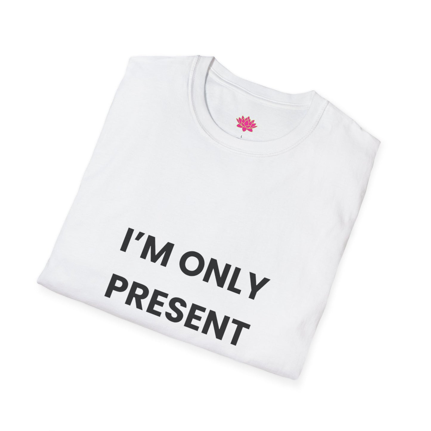 I'm Only Present For The Savasana - T-shirt