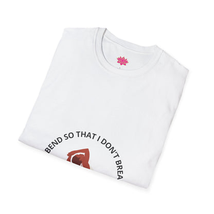 I Bend So That I Don't Break - T-shirt