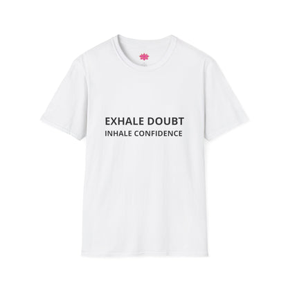 Exhale Doubt, Inhale Confidence - T-shirt