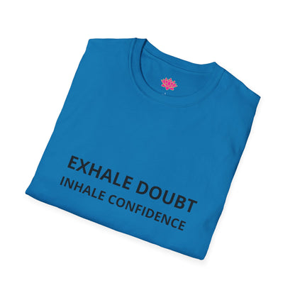Exhale Doubt, Inhale Confidence - T-shirt