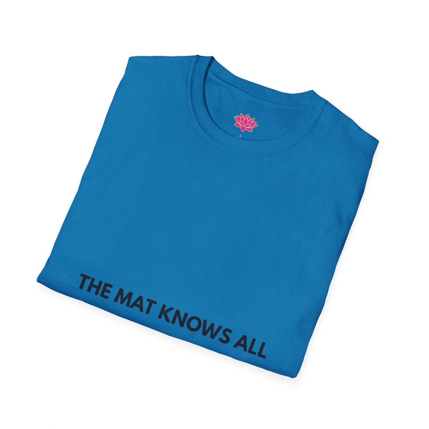 The Mat Knows All - T-Shirt