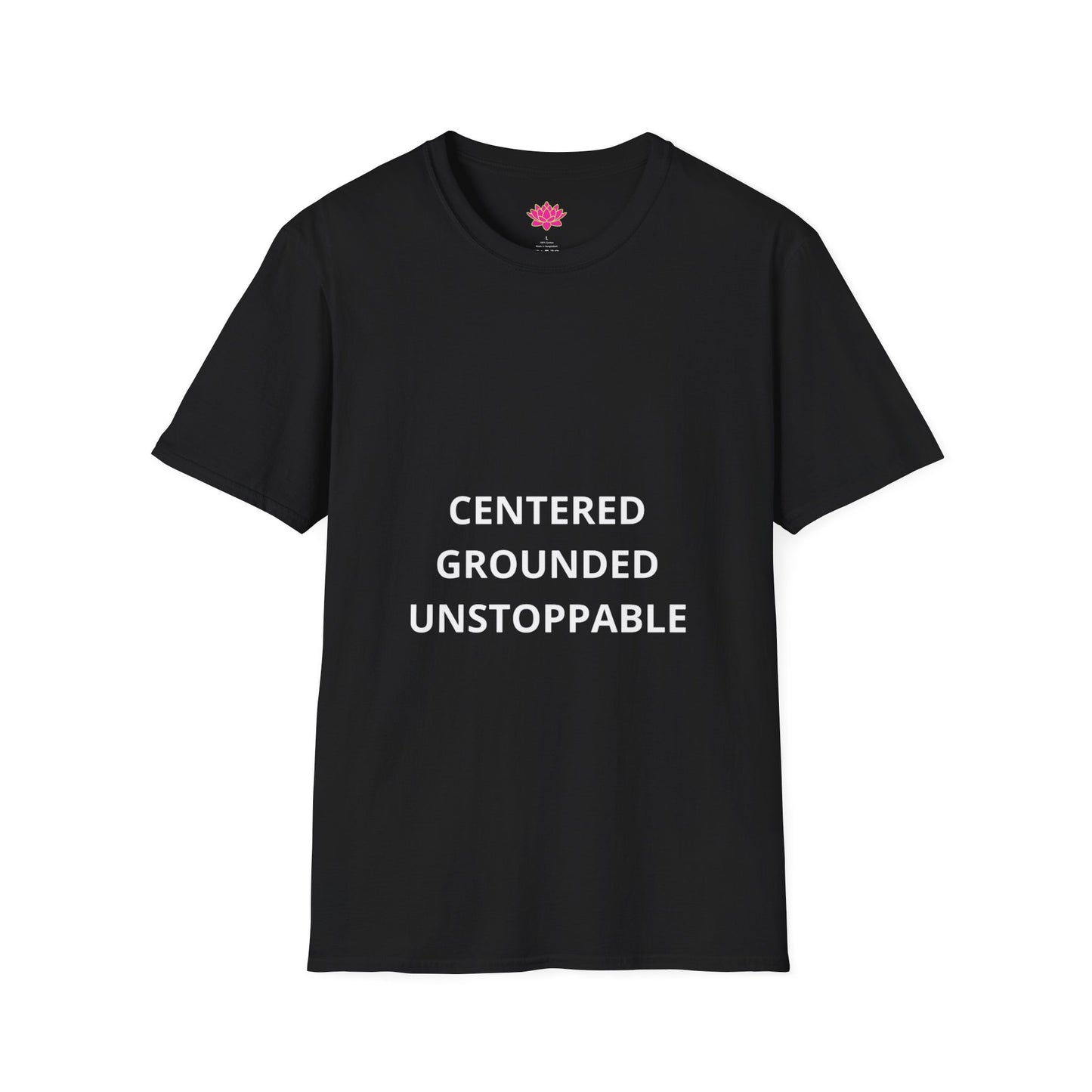 Centered, Grounded, Unstoppable - T-shirt