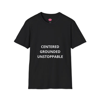 Centered, Grounded, Unstoppable - T-shirt