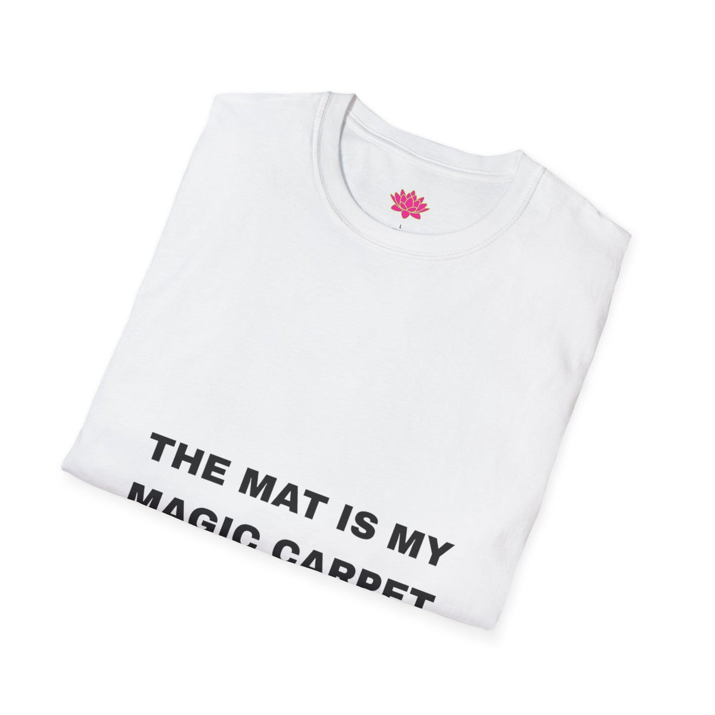 The Mat Is My Magic Carpet - T-Shirt