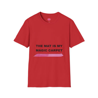 The Mat Is My Magic Carpet - T-Shirt