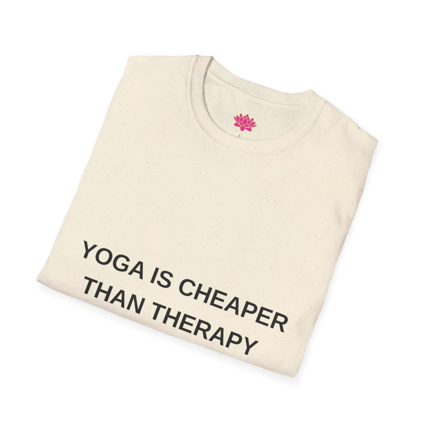 Yoga Is Cheaper Than Therapy - T-shirt