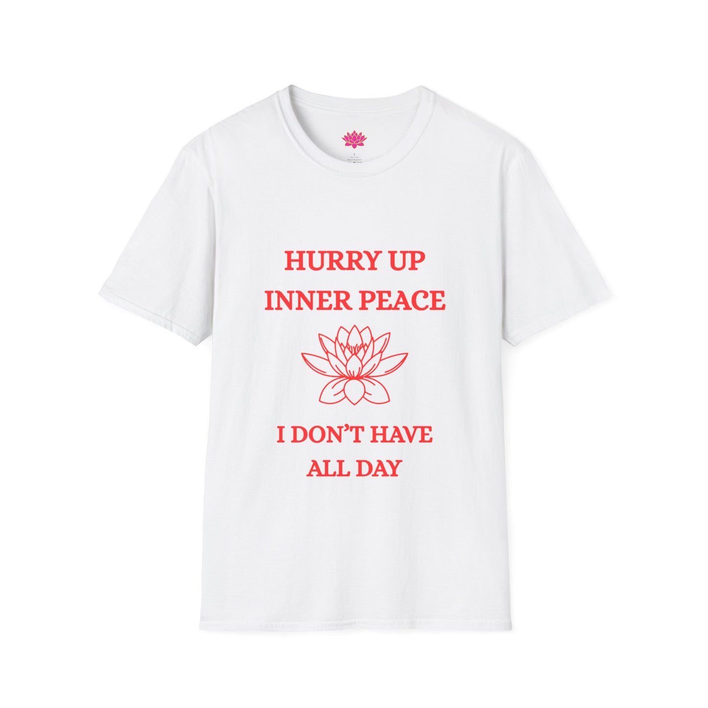 Hurry Up Inner Peace, I Don't Have All Day - T-shirt