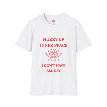 Hurry Up Inner Peace, I Don't Have All Day - T-shirt
