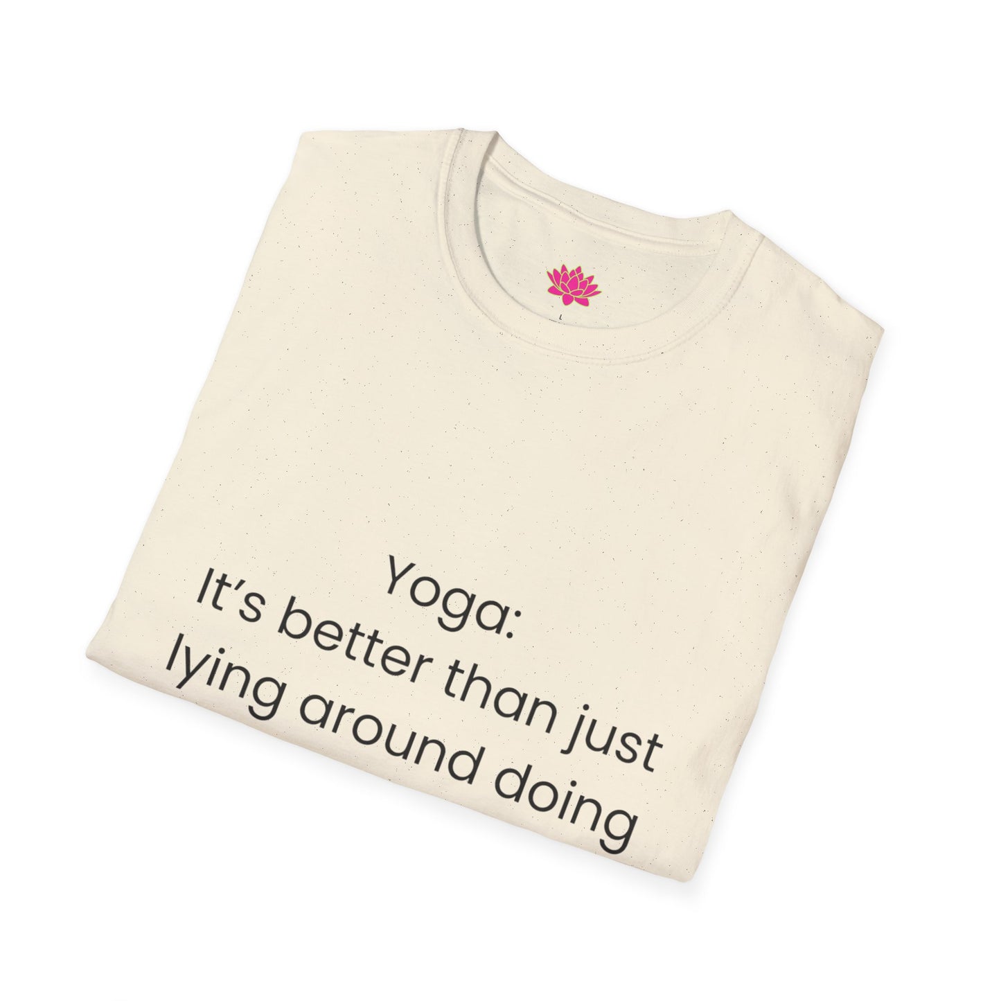 Yoga: It's better than lying around doing nothing - T-shirt