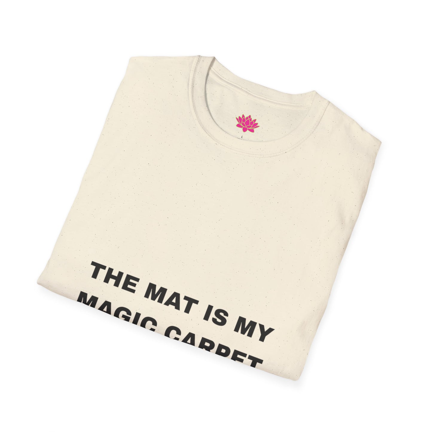 The Mat Is My Magic Carpet - T-Shirt