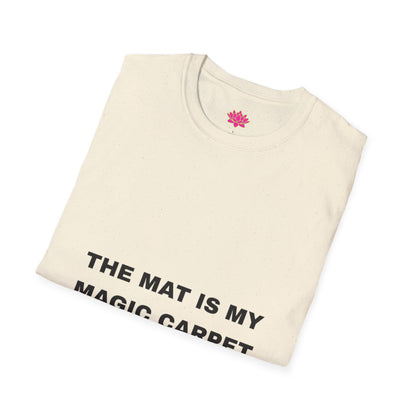 The Mat Is My Magic Carpet - T-Shirt