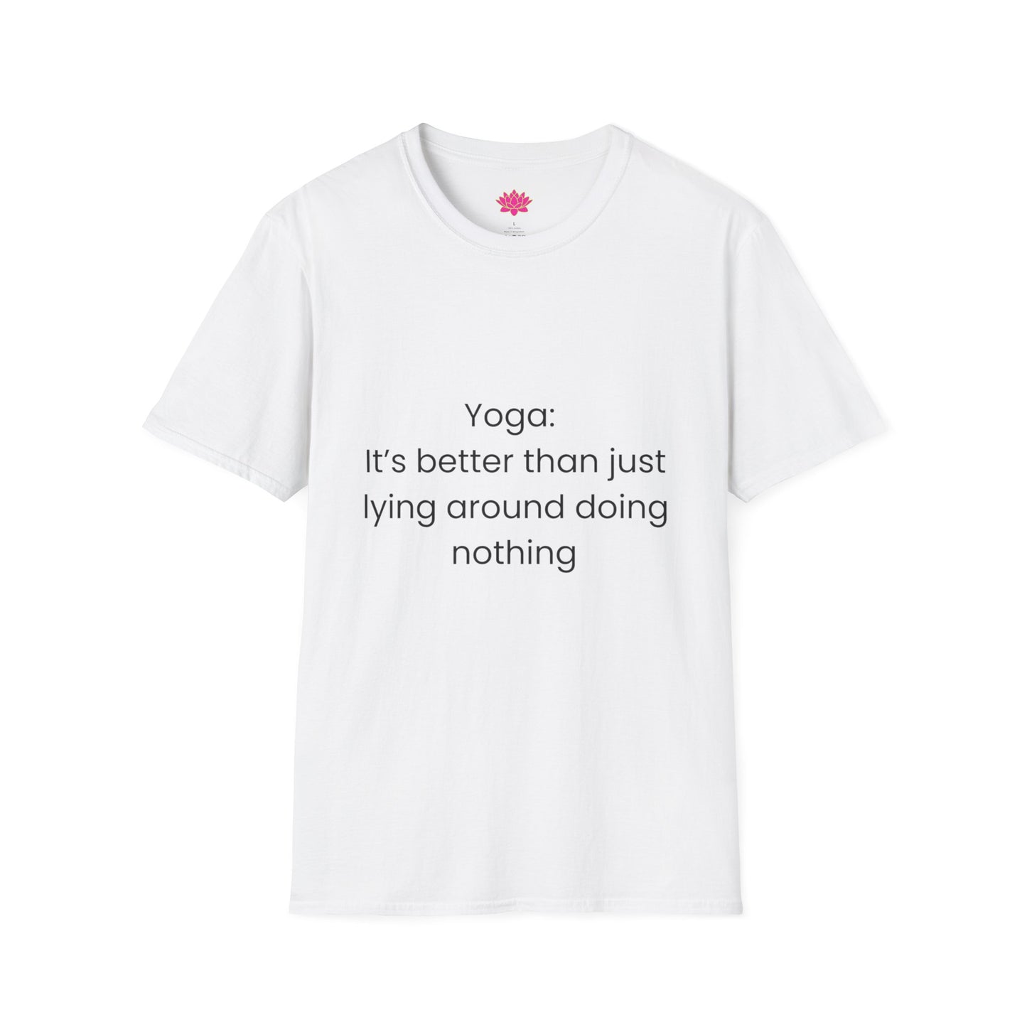 Yoga: It's better than lying around doing nothing - T-shirt