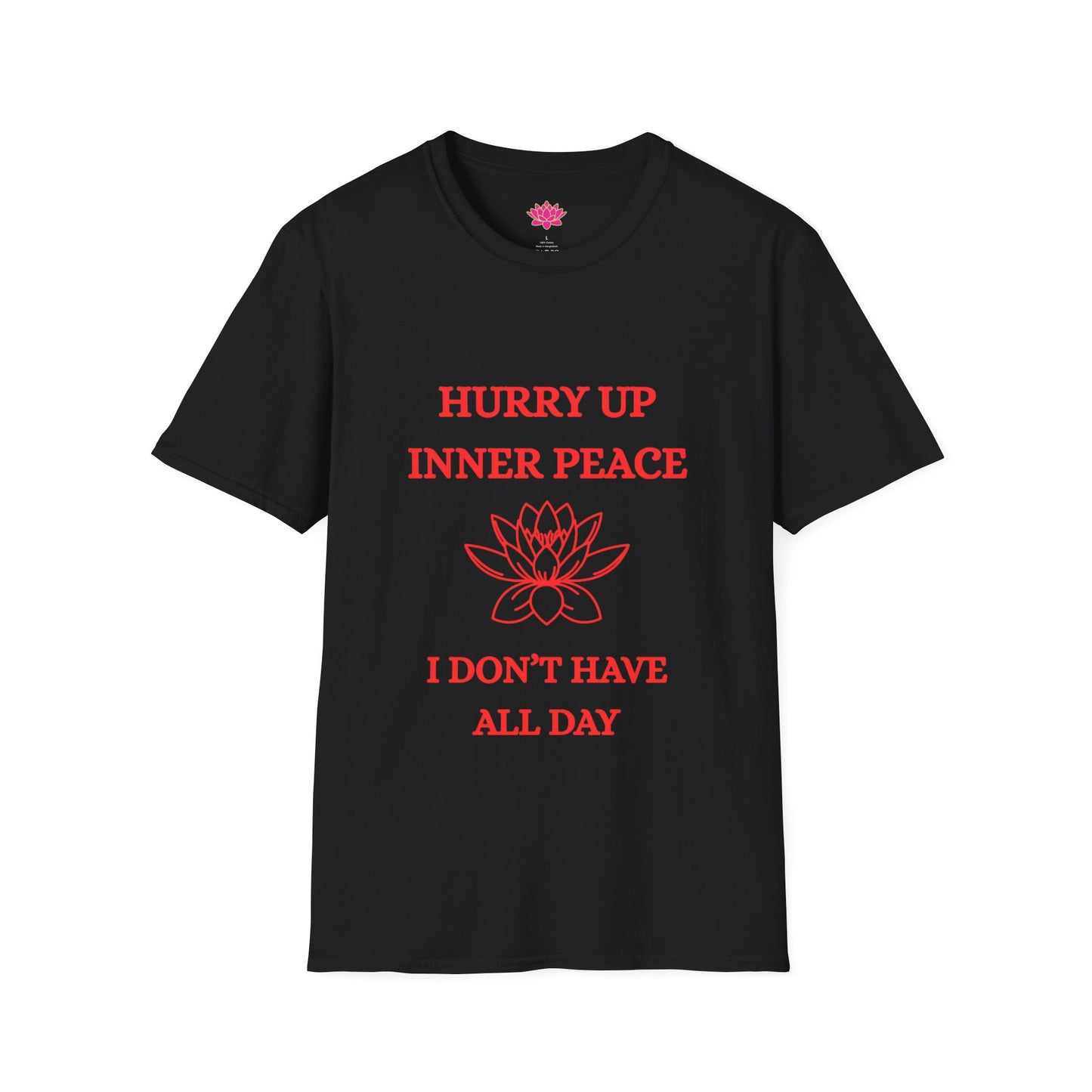 Hurry Up Inner Peace, I Don't Have All Day - T-shirt