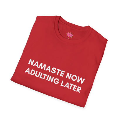 Namaste Now, Adulting Later - T-Shirt