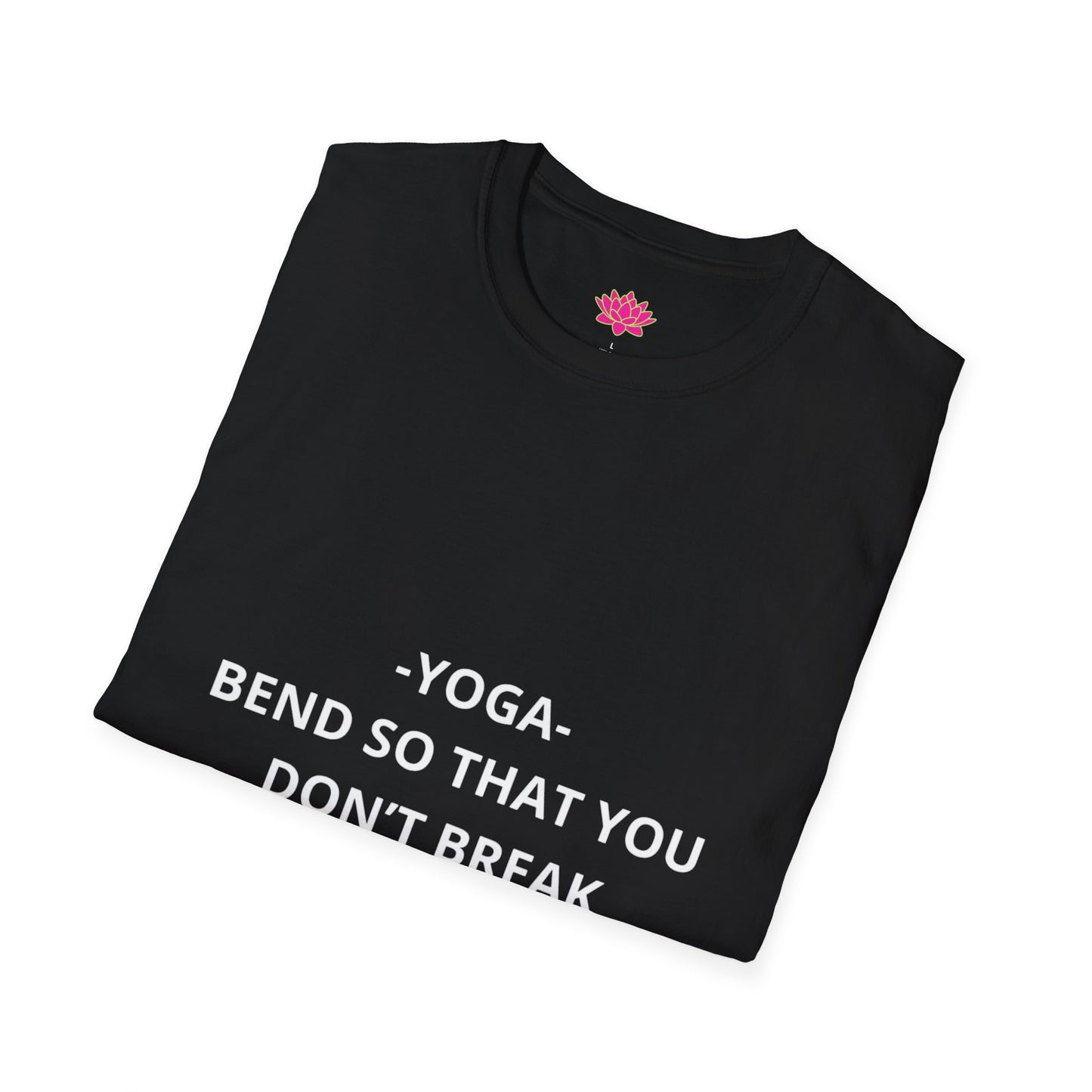-Yoga- Bend So That You Don't Break - T-shirt