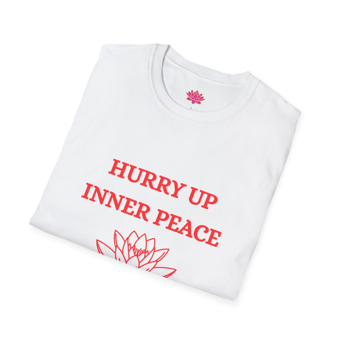 Hurry Up Inner Peace, I Don't Have All Day - T-shirt