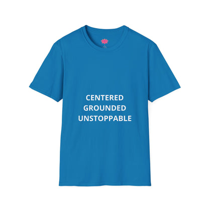 Centered, Grounded, Unstoppable - T-shirt