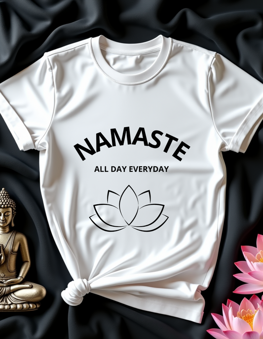 Namaste All Day Everyday - T-Shirt