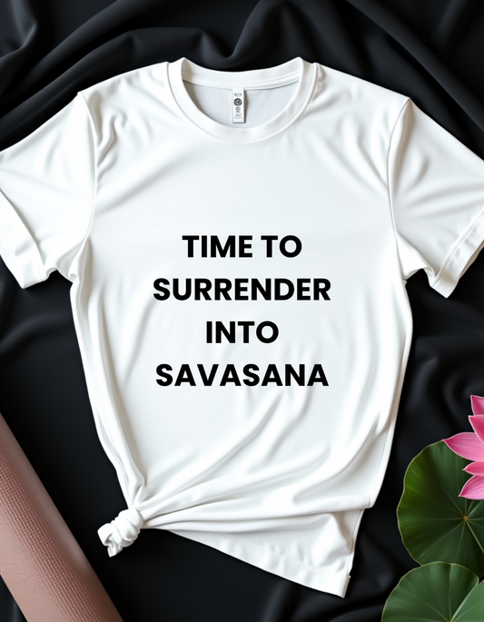Time To Surrender Into Savasana - T-shirt