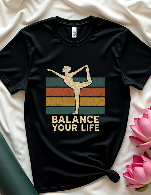 Balance Your Life - T-Shirt
