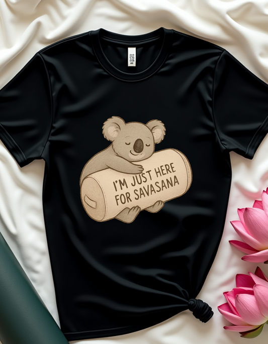 I'm Just Here For Savasana - T-shirt