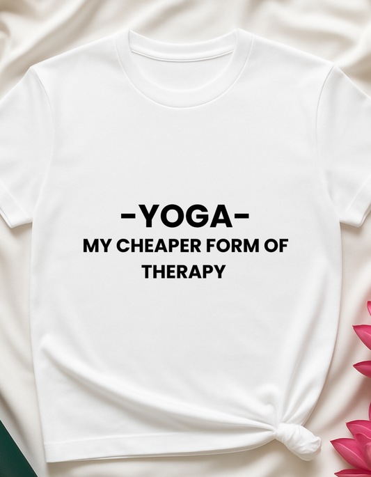 Yoga - My Cheaper Form of Therapy - T-shirt