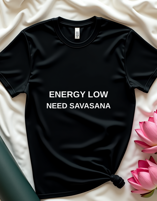 Energy Low, Need Savasana - T-Shirt