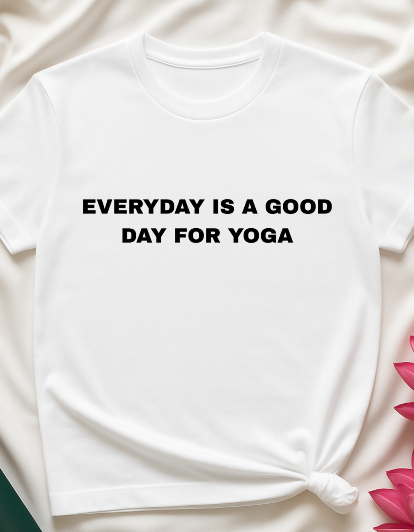 Everyday is a Good Day for Yoga - T-Shirt