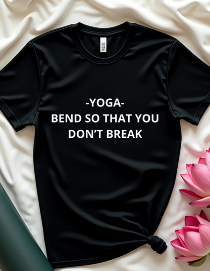 -Yoga- Bend So That You Don't Break - T-shirt