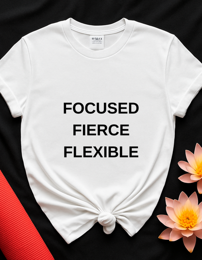 Focused, Fierce, Flexible - T-shirt