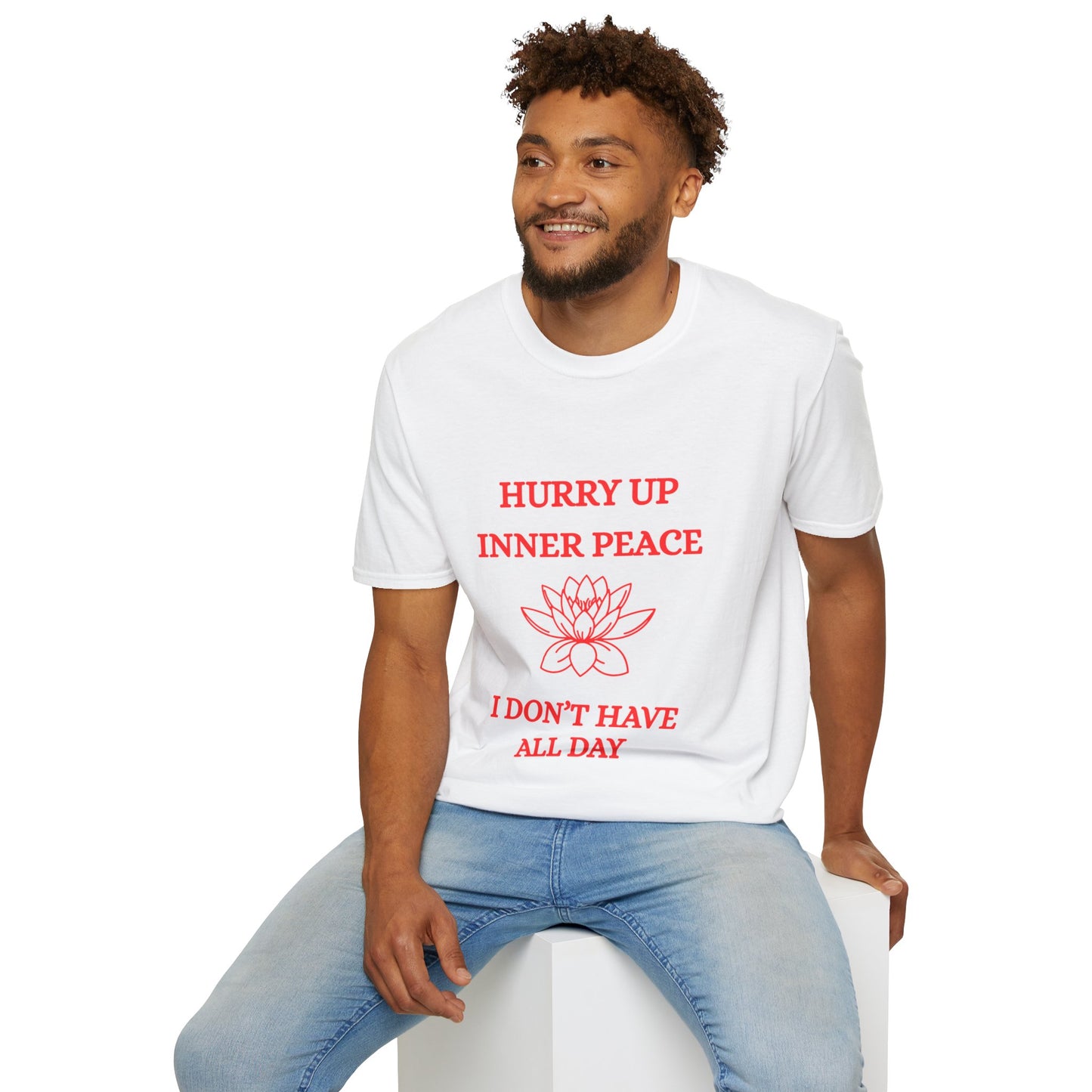 Hurry Up Inner Peace, I Don't Have All Day - T-shirt