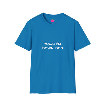 Yoga? I'm down, dog - T-shirt