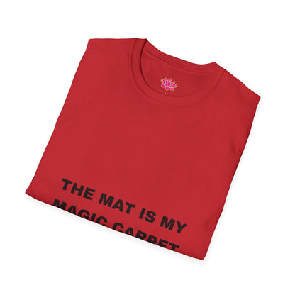 The Mat Is My Magic Carpet - T-Shirt