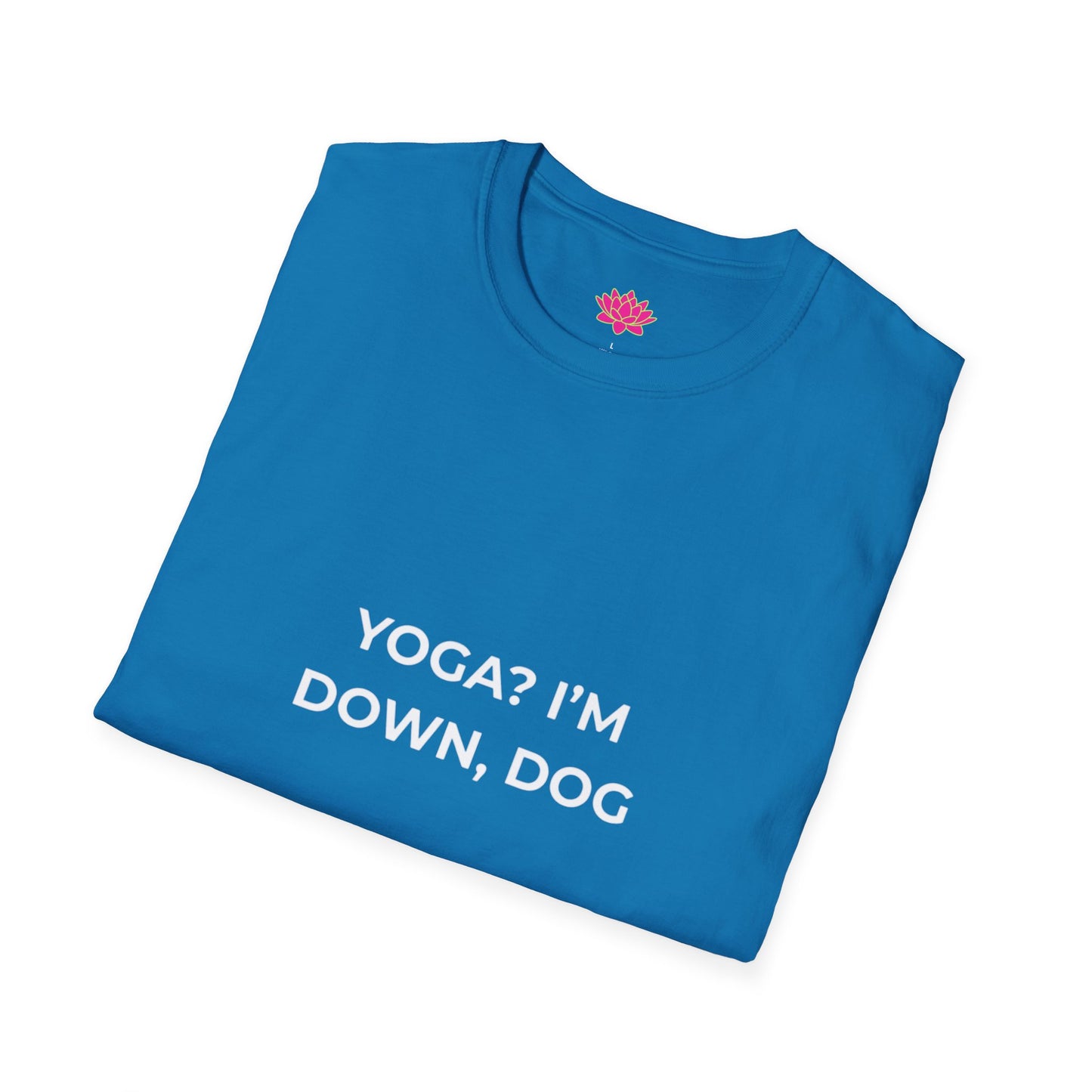 Yoga? I'm down, dog - T-shirt