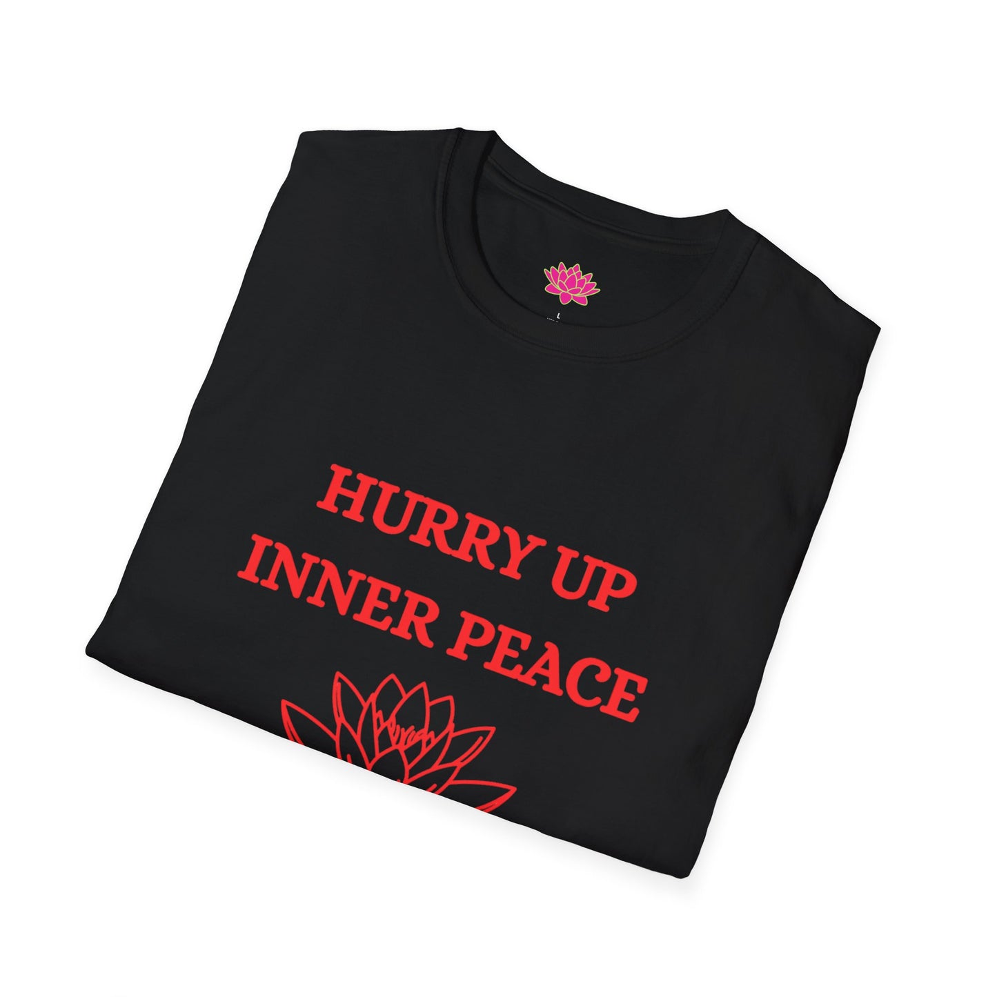 Hurry Up Inner Peace, I Don't Have All Day - T-shirt