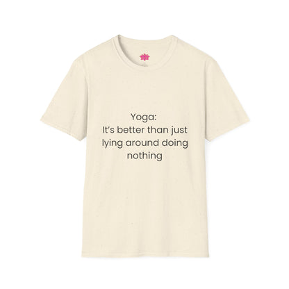 Yoga: It's better than lying around doing nothing - T-shirt