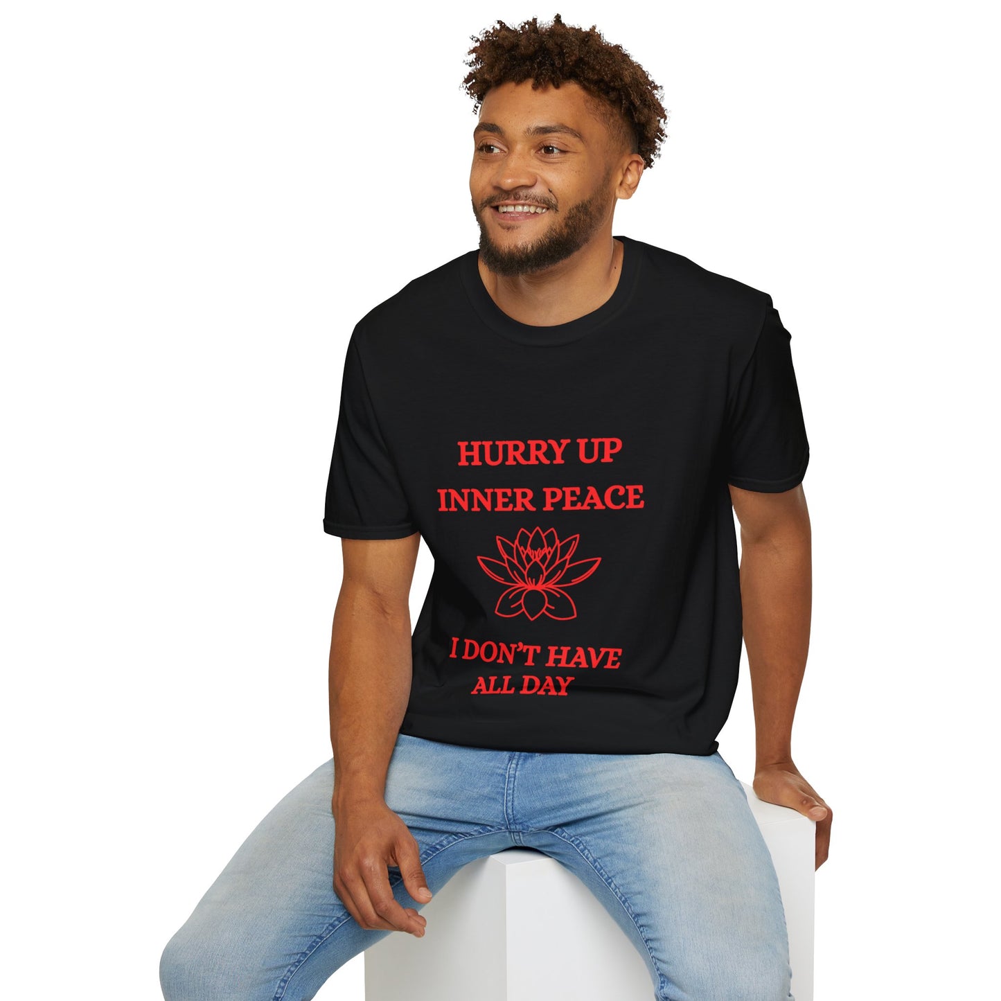 Hurry Up Inner Peace, I Don't Have All Day - T-shirt