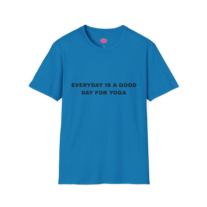 Everyday is a Good Day for Yoga - T-Shirt