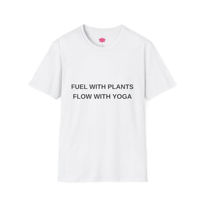 Fuel With Plants, Flow With Yoga - T-shirt