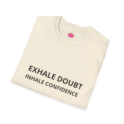 Exhale Doubt, Inhale Confidence - T-shirt