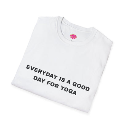 Everyday is a Good Day for Yoga - T-Shirt