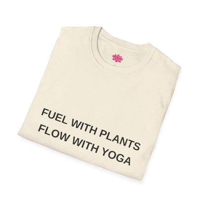 Fuel With Plants, Flow With Yoga - T-shirt