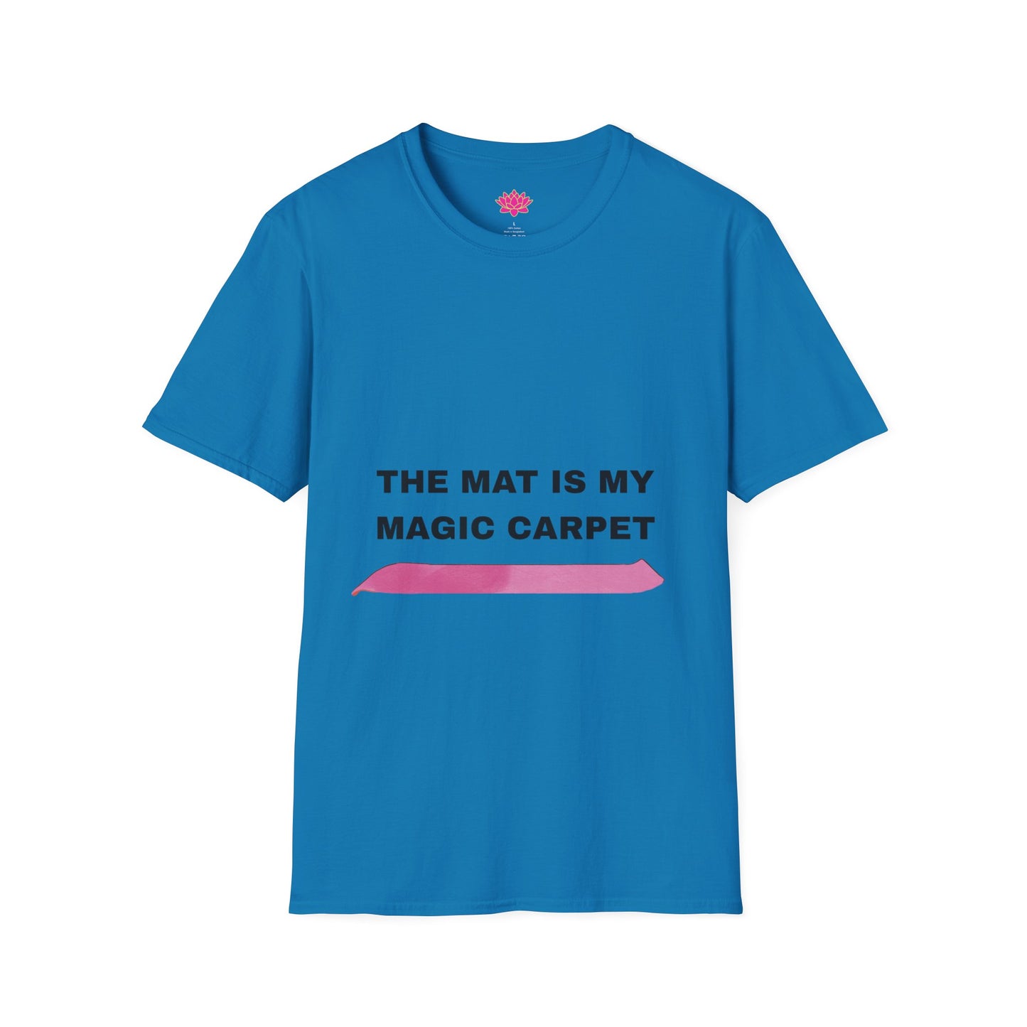 The Mat Is My Magic Carpet - T-Shirt
