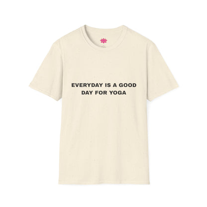 Everyday is a Good Day for Yoga - T-Shirt